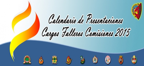Fechas y horarios Presentaciones Cargos Falleros Comisiones Falleras 2015